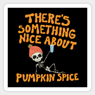 There's Something Nice About Pumpkin Spice Sticker